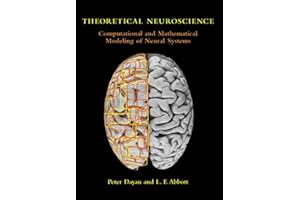 Theoretical Neuroscience: Computational and Mathematical Modeling of Neural Systems (Computational Neuroscience Series)