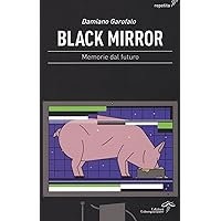Black mirror. Memorie dal futuro