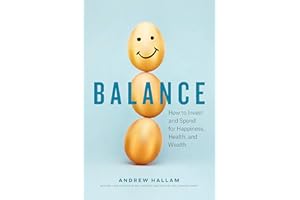 Balance: How to Invest and Spend for Happiness, Health, and Wealth