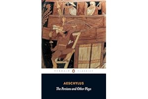 The Persians and Other Plays: The Persians / Prometheus Bound / Seven Against Thebes / The Suppliants (Penguin Classics)