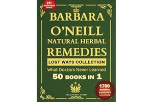 Barbara O’Neill Natural Herbal Remedies LOST WAYS COLLECTION What Doctors Never Learned 50 Books in 1 (barbara o'neill's natural herbal remedies complete collection)