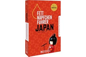 Japan Knigge – Fettnäpfchenführer Japan: Ein unterhaltsamer Reiseknigge – das Original