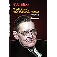 T. S. Eliot: Tradition and the Individual Talent: An Indepth Study