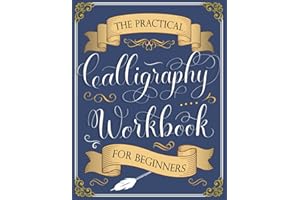The Practical Calligraphy Workbook For Beginners: A Step-by-Step Guide to Pointed Pen and Brush Calligraphy (Basic Strokes, Alphabets, Words, and Designs)