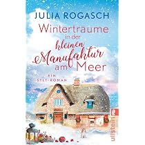 Winterträume in der kleinen Manufaktur am Meer: Ein Sylt-Roman ...