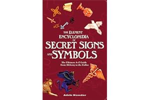The Element Encyclopedia of Secret Signs and Symbols: The Ultimate A–Z Guide from Alchemy to the Zodiac