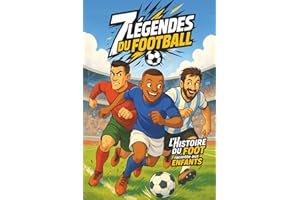 7 légendes du Football : L'histoire du foot racontée aux enfants: Des histoires courtes, inspirantes et faciles à lire, pour les enfants qui rêvent de devenir les champions de demain.