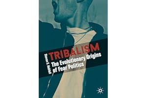 Tribalism: The Evolutionary Origins of Fear Politics