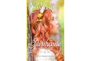 Stephanie and the Wicked Deceiver: A fun Regency Romp (The Wild Marchmonts, Band 2)