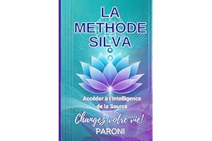 La méthode José Silva - Accédez à l'Intelligence de la Source - Changez votre vie avec la méthode Silva et les ondes cérébrales Alpha.: LA méditation ... sur le cerveau et les ondes Alpha