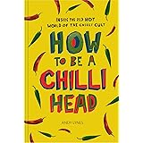 How to Be A Chilli Head: Inside the red-hot world of the chilli cult