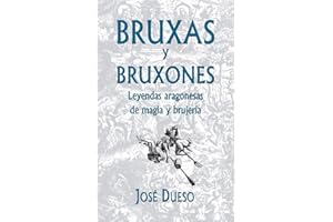 Bruxas y bruxones. Leyendas aragonesas de magia y brujería