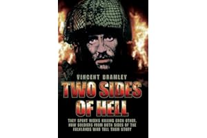 Two Sides Of Hell - They Spent Weeks Killing Each Other, Now Soldiers From Both Sides Of The Falklands War Tell Their Story
