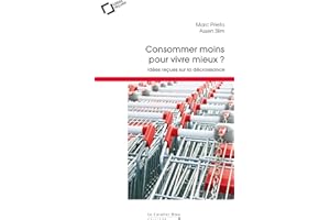 Consommer moins pour vivre mieux ?: idées reçues sur la décroissance