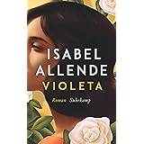 Violeta: Roman | Eine außergewöhnliche Frau. Ein turbulentes Jahrhundert. Eine unvergessliche Geschichte.