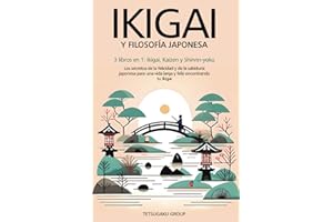 IKIGAI Y FILOSOFÍA JAPONESA: 3 libros en 1: Ikigai, Kaizen y Shinrin-yoku - Los secretos de la felicidad de la sabiduría japonesa para una vida larga y feliz encontrando tu Ikigai