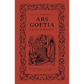 Ars Goetia, ilustrada: Los setenta y dos demonios de la Clave Menor de Salom&oacute;n, con sus sellos y l&aacute;minas cl&aacute;sicas