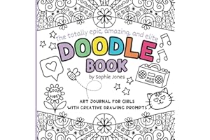 Doodle Book: Art Journal For Girls With Fun Doodling Activities And Creative Drawing Prompts To Spark Creativity.