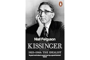 Kissinger: 1923-1968: The Idealist