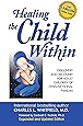 Healing the Child Within: Discovery and Recovery for Adult Children of Dysfunctional Families: Discovery and Recovery for Adult Children of Dysfunctional Families (Recovery Classics Edition)