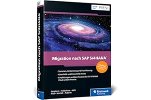 Migration nach SAP S/4HANA: Ihr Leitfaden zu Greenfield- und Brownfield-Ansatz, Cloud und On-Premise (SAP PRESS)