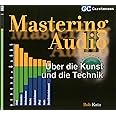 Mastering Audio: Über die Kunst und die Technik (Factfinder-Serie)