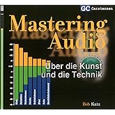 Mastering Audio: Über die Kunst und die Technik (Factfinder-Serie)