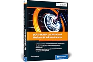 SAP S/4HANA und SAP Cloud Platform für Administratoren: Basisadministration für SCP, Cloud und IoT (SAP PRESS)