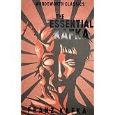 Wordsworth - The Essential Kafka : The Castle; The Trial; Metamorphosis and Other Stories