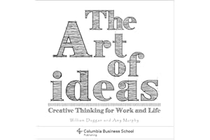 The Art of Ideas: Creative Thinking for Work and Life (Columbia Business School Publishing)