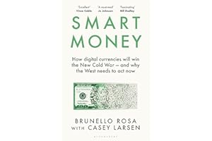 Smart Money: How Digital Currencies Will Shape the New World Order