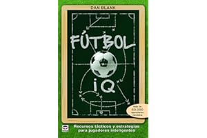 Fútbol IQ. Recursos tácticos y estrategias para jugadores inteligentes (DEPORTES)