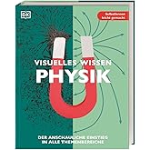 Visuelles Wissen. Physik: Der anschauliche Einstieg in alle Themenbereiche. Schulbegleitend für Schüler*innen ab 12 Jahren bi