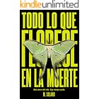 Todo lo que florece en la muerte: Un thriller psicol&oacute;gico
