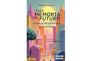 FARE MEMORIA DEL FUTURO: Convergenza e Passaggio generazionale