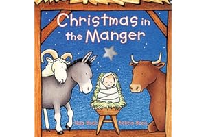 Christmas in the Manger: A Christmas Holiday Book for Kids―A Joyful Christmas Board Book for Toddlers