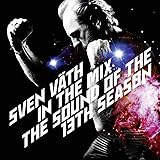 Sven Väth in the Mix: the Sound of the 13th Season