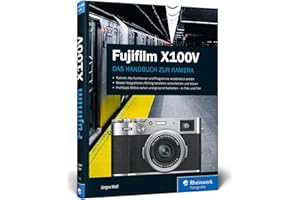 Fujifilm X100V: Praxiswissen und Expertentipps zu Ihrer Kamera