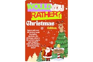 Would you rather Christmas Edition: Packed With Over 300 Festive Would You Rather Questions |This Christmas Edition Is The Perfect Way To Spark Laughter, Start Silly Debates And Bring Holiday Cheer!