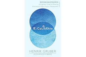 RE:Calibrate: Beyond Buzzwords: A Pragmatic Guide to Mastering Evolutionary Digital Product Development