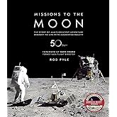 Missions to the Moon: The Story of Man's Greatest Adventure Brought to Life with Augmented Reality