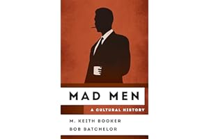 Mad Men: A Cultural History (The Cultural History of Television)