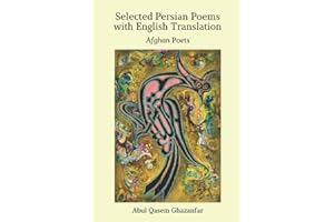 Selected Persian Poems with English Translation: Afghan Poets