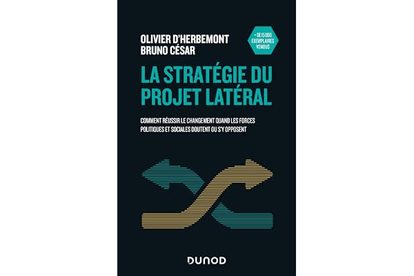 La stratégie du projet latéral: Comment réussir le changement quand les forces politiques et sociales doutent ou s'y opposent