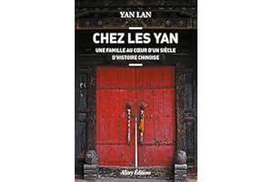 Chez Les Yan. Une famille au coeur d'un siècle d'histoire chinoise