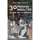 30 histoires insolites qui ont fait la médecine