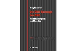 Die DDR-Spionage des BND: Von den Anfängen bis zum Mauerbau (Veröffentlichungen der UHK zur BND-Geschichte, Band 11)
