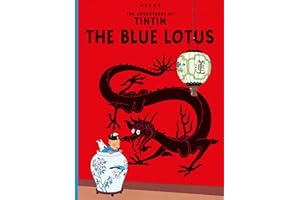 The Blue Lotus: The Official Classic Children’s Illustrated Mystery Adventure Series (The Adventures of Tintin)