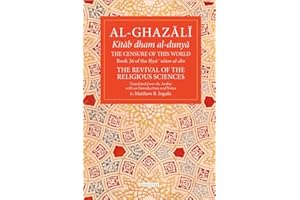 The Censure of This World Volume 26: Book 26 of Ihya' 'ulum al-din, The Revival of the Religious Sciences (The Fons Vitae Al-Ghazali Series)