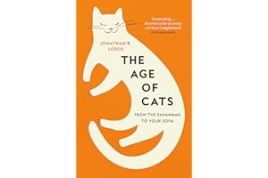 The Age of Cats: From the Savannah to Your Sofa, the secret life and evolutionary history of the cat